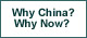 Why China?  Why Now?