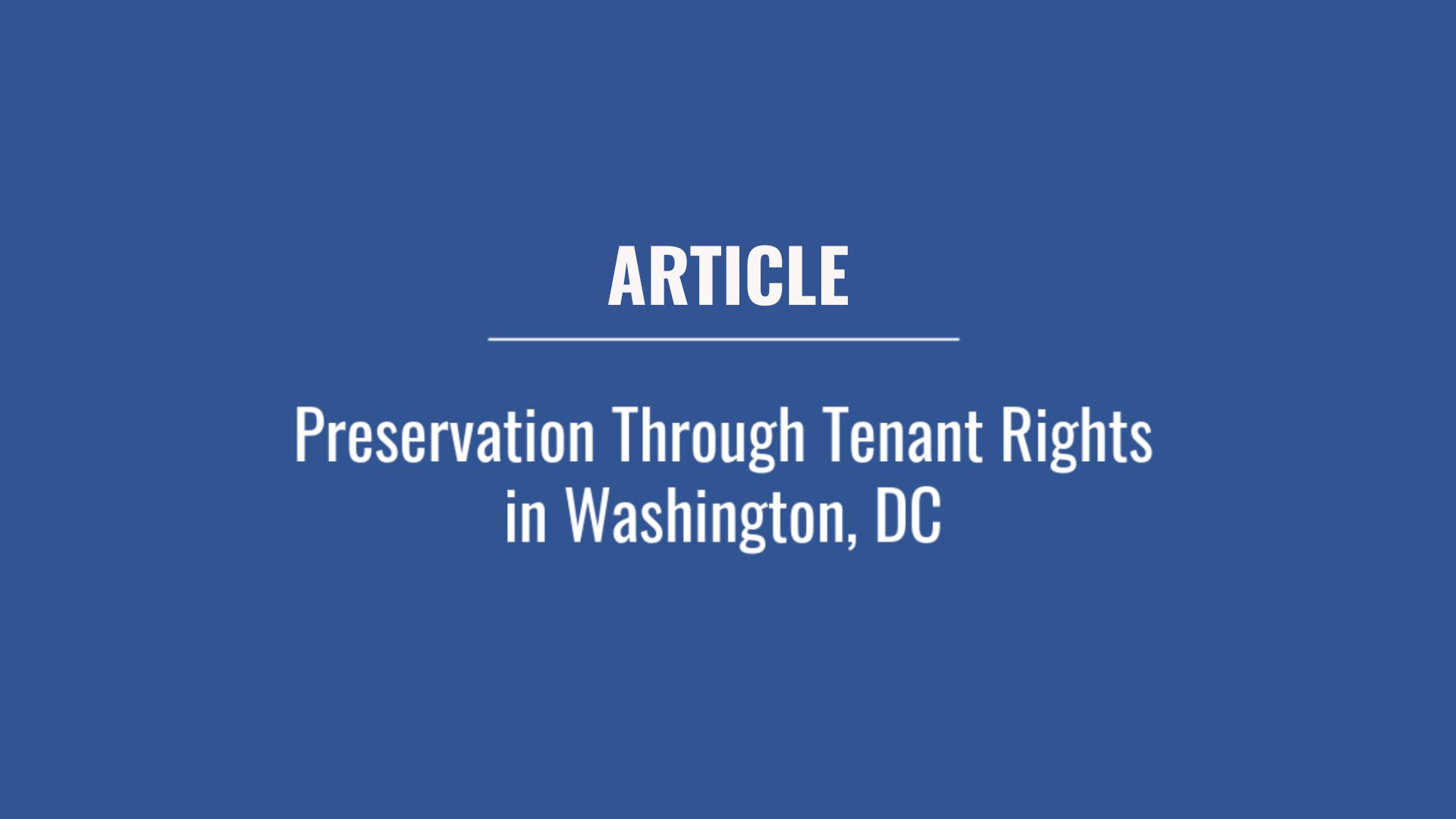 White text on a blue background that says Article: Preservation through Tenant Rights in Washington, DC